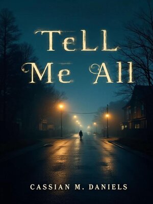 cover image of Tell Me All